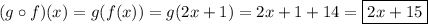 (g\circ f)(x)=g(f(x))=g(2x+1)=2x+1+14=\boxed{2x+15}