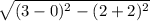\sqrt{(3 - 0)^{2} - (2 + 2)^{2}  }