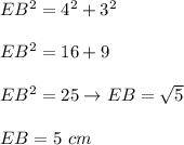 EB^2=4^2+3^2\\\\EB^2=16+9\\\\EB^2=25\to EB=\sqrt5\\\\EB=5\ cm
