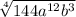 \sqrt[4]{144a^{12}b^3}