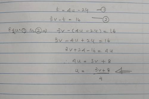 If t=4u-24 and 3v-t=16, then what is u in terms of v?