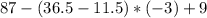 87-(36.5-11.5)*(-3)+9