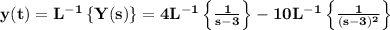 \large\bf y(t)=L^{-1}\left\{Y(s)\right\}=4L^{-1}\left\{\frac{1}{s-3}\right\}-10L^{-1}\left\{\frac{1}{(s-3)^2}\right\}