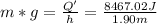 m*g=\frac{Q'}{h}=\frac{8467.02J}{1.90m}