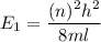 E_1=\dfrac{(n)^2h^2}{8ml}