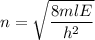 n=\sqrt{\dfrac{8ml E}{h^2}}