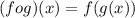 (f o g)(x) = f(g(x))