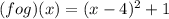 (f o g)(x) = (x-4)^2+1