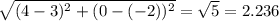 \sqrt{(4-3)^{2} + (0-(-2))^{2}} = \sqrt{5} = 2.236