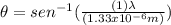 \theta=sen^{-1}(\frac{(1)\lambda}{(1.33x10^{-6}m)})