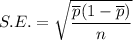 S.E.=\sqrt{\dfrac{\overline{p}(1-\overline{p})}{n}}