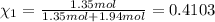 \chi_1=\frac{1.35 mol}{1.35 mol+1.94 mol}=0.4103