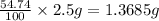 \frac{54.74}{100}\times 2.5 g=1.3685 g