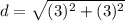 d=\sqrt{(3)^{2}+(3)^{2}}
