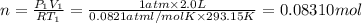 n=\frac{P_1V_1}{RT_1}=\frac{1 atm\times 2.0 L}{0.0821 atm l/mol K\times 293.15 K}=0.08310 mol