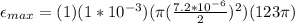\epsilon_{max} = (1)(1*10^{-3})(\pi (\frac{7.2*10^{-6}}{2})^2)(123\pi)