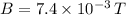 B=7.4\times 10^{-3}\,T