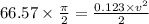 66.57\times \frac{\pi }{2}=\frac{0.123\times v^2}{2}