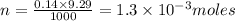 n=\frac{0.14\times 9.29}{1000}=1.3\times 10^{-3}moles