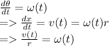 \frac{d\theta}{dt}=\omega(t)\\ =\frac{dx}{dt}=v(t)=\omega(t) r\\=\frac{v(t)}{r}=\omega(t)