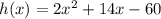 h(x)=2x^2+14x-60