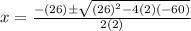x=\frac{-(26)\±\sqrt{(26)^2-4(2)(-60)}}{2(2)}