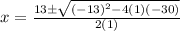 x=\frac{13\±\sqrt{(-13)^2-4(1)(-30)}}{2(1)}