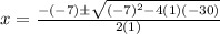 x=\frac{-(-7)\±\sqrt{(-7)^2-4(1)(-30)}}{2(1)}