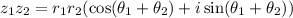 z_1 z_2=r_1 r_2( \cos( \theta_1 +\theta_2)  + i \sin(\theta_1 +\theta_2) )