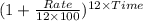 (1+\frac{Rate}{12\times 100})^{12\times Time}