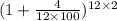 (1+\frac{4}{12\times 100})^{12\times 2}