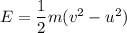 E=\dfrac{1}{2}m(v^2-u^2)