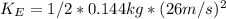 K_E = 1/2*0.144kg*(26m/s)^2