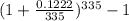 (1+\frac{0.1222}{335})^{335}-1