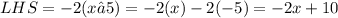 LHS=-2(x–5)=-2(x)-2(-5)=-2x+10