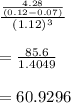\frac{\frac{4.28}{(0.12-0.07)} }{(1.12)^{3} } \\ \\ = \frac{85.6}{1.4049} \\ \\ =60.9296