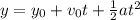 y=y_{0}+v_{0}t+\frac{1}{2}at^{2}