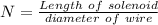N=\frac{Length\ of\ solenoid}{diameter\ of\ wire}