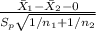 \frac{\bar{X}_{1}-\bar{X}_{2}-0}{S_{p}\sqrt{1/n_{1}+1/n_{2}}}