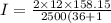 I=\frac{2\times12\times158.15}{2500(36+1}