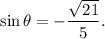 \sin\theta=-\dfrac{\sqrt{21}}{5}.