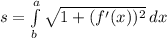 s=\int\limits^a_b {\sqrt{1+(f'(x))^2} } \, dx