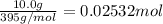 \frac{10.0 g}{395 g/mol}=0.02532 mol