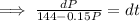 \implies \frac{dP}{144 -0.15 P}=dt