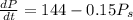\frac{dP}{dt}=144 -0.15 P_s