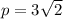 p = 3\sqrt{2}