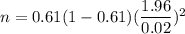 n=0.61(1-0.61)(\dfrac{1.96}{0.02})^2