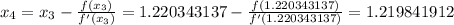 \large x_4=x_3-\frac{f(x_3)}{f'(x_3)}=1.220343137-\frac{f(1.220343137)}{f'(1.220343137)}=1.219841912
