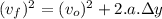 (v_f)^2=(v_o)^2+2.a.\Delta y