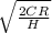 \sqrt{\frac{2CR}{H}}